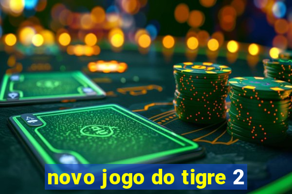 novo jogo do tigre 2